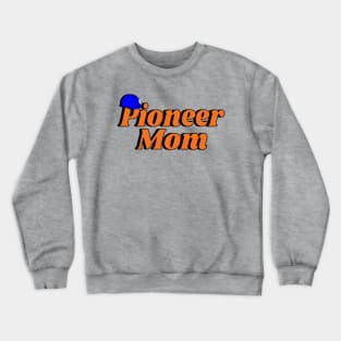 Pioneer Mom Crewneck Sweatshirt